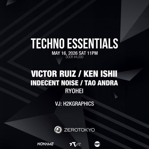 ZEROTOKYO 5/16(土) TECHNO ESSENTIALS