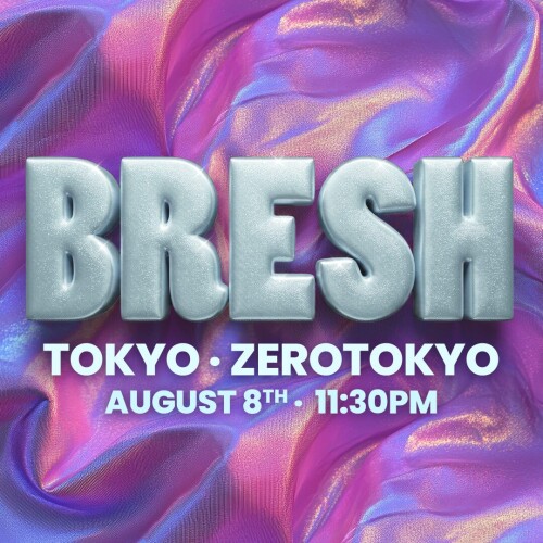 ZEROTOKYO 8/8(土)BRESH