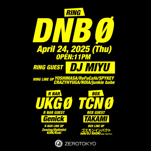 ZEROTOKYO 4/24(木) DNBØ