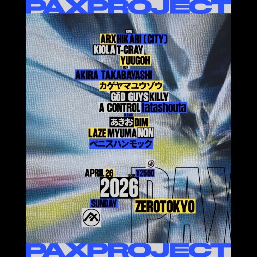 ZEROTOKYO 4/26(日) PAXPROJECT