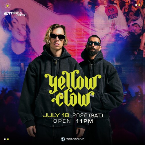 ZEROTOKYO 7/18(土) Butterfly Effect Special feat.YELLOW CLAW