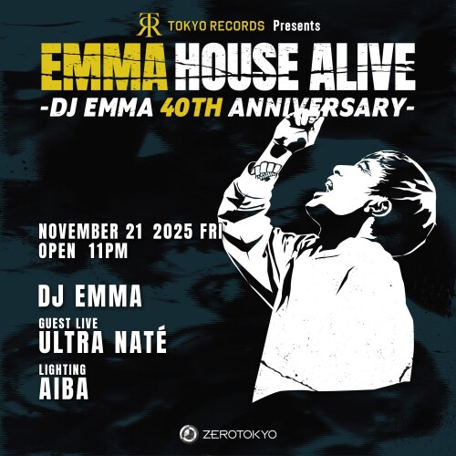 ZEROTOKYO 11/21(金) TOKYO RECORDS PRESENTS EMMA HOUSE ALIVE -DJ EMMA 40TH ANNIVERSARY-
