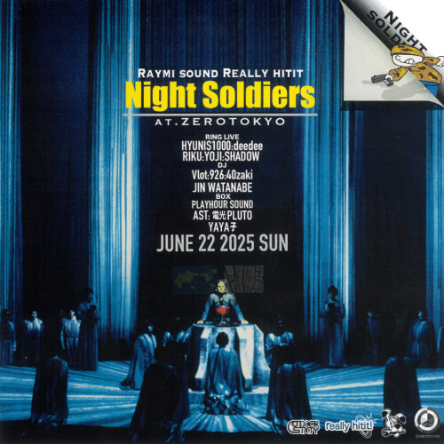 ZEROTOKYO 6/22(日) Night Soldiers by RAYMI SOUND×REALLY HITIT