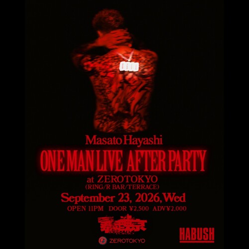 ZEROTOKYO 9/23(水)Masato Hayashi OneManLive“暴走東京”After Party