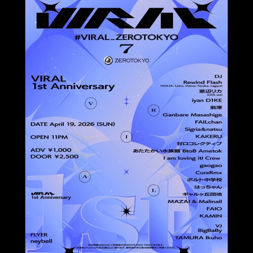 ZEROTOKYO 4/19(日) VIRAL 1st Anniversary