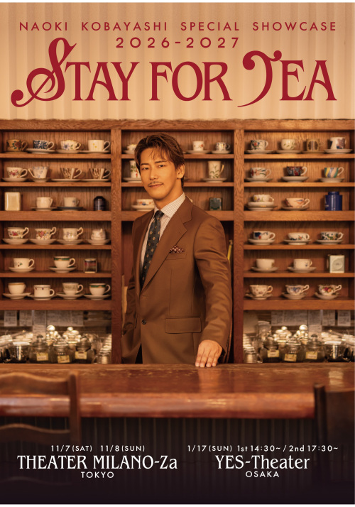 NAOKI KOBAYASHI SPECIAL SHOWCASE 2026〜2027 “STAY FOR TEA”