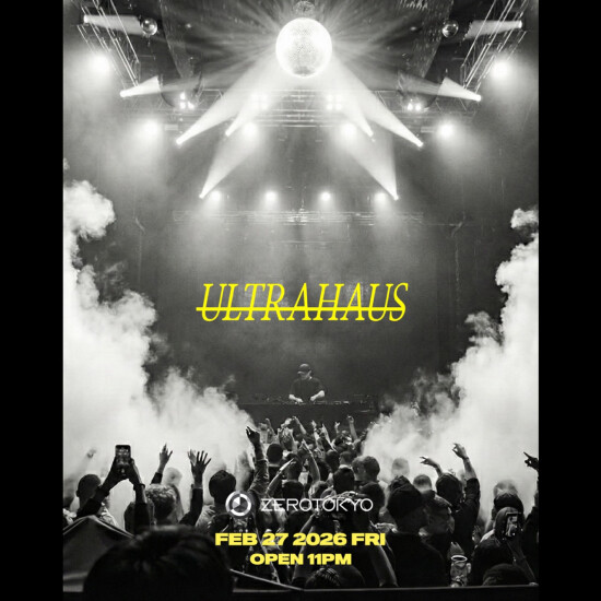 ZEROTOKYO 2/27(金) ULTRAHAUS