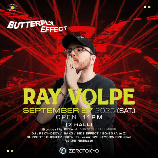 ZEROTOKYO 9/27(土) Butterfly Effect feat. Ray Volpe