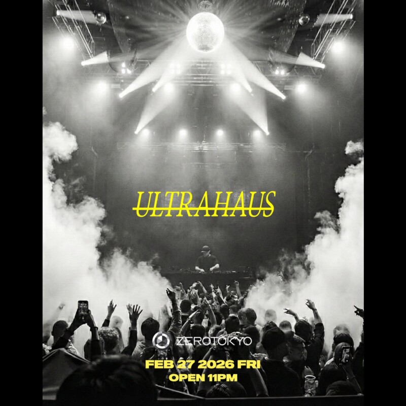 ZEROTOKYO 2/27(金) ULTRAHAUS