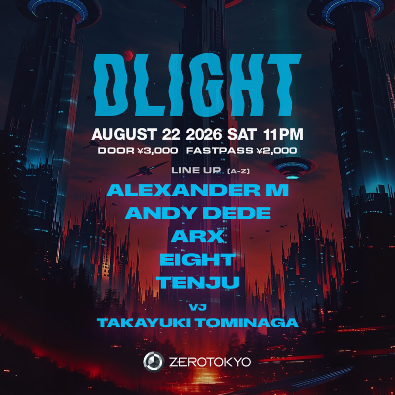 ZEROTOKYO 8/22(土)DLIGHT