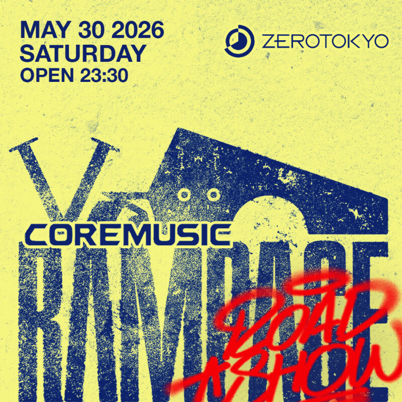 ZEROTOKYO 5/30(土) Rampage Roadshow Tokyo Vol.2